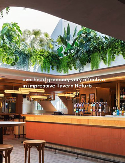 Impressive Tavern Refurb using Artificial Greenery overhead effectively...