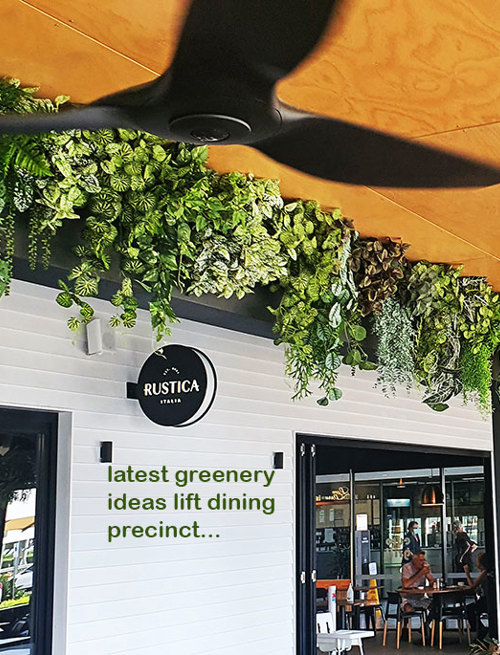 Very latest artificial greenery ideas used to lift Shopping Cnt Dining Precinct...